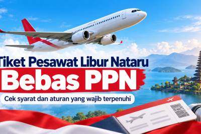 Tiket Pesawat Libur Nataru Bebas PPN, Cek Syarat dan Aturan yang Wajib Terpenuhi
