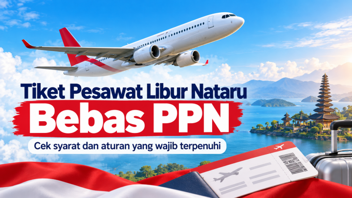 Tiket Pesawat Libur Nataru Bebas PPN, Cek Syarat dan Aturan yang Wajib Terpenuhi