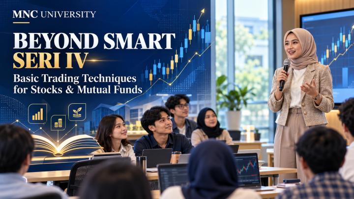 MNC University Gelar Workshop Beyond Smart Seri IV, Basic Trading Techniques for Stocks & Mutual Funds