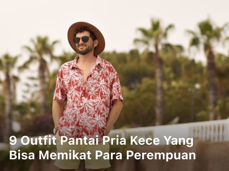 Outfit Pantai Pria; outfit ke pantai pria; outfit pria ke pantai; outfit pria di pantai; kostum pantai pria;