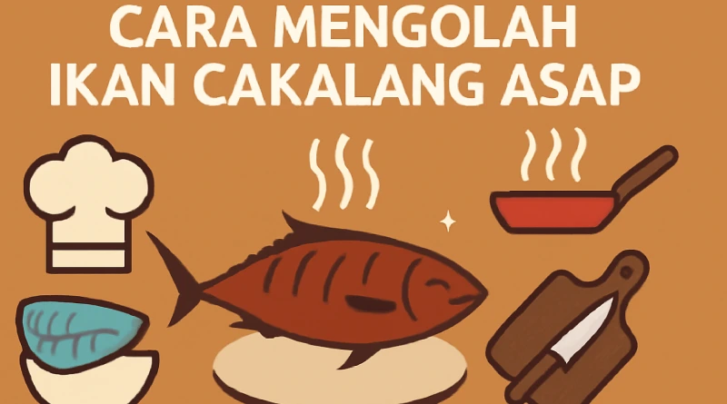 Cara Mengolah Ikan Cakalang Asap