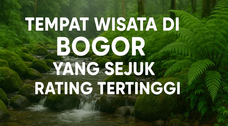 tempat wisata di Bogor yang sejuk rating tertinggi