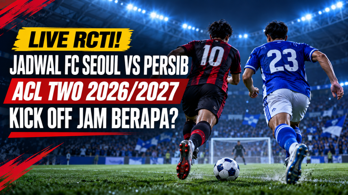 Live RCTI! Jadwal FC Seoul Vs Persib di ACL Two 2026/2027, Kick Off Jam Berapa?